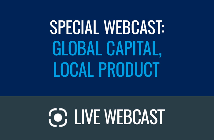 Special Webcast: Global Capital, Local Product